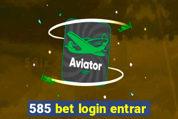 585 bet login entrar